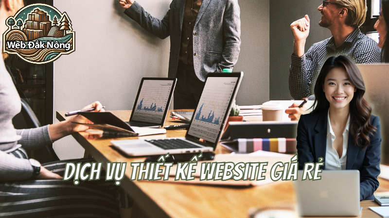 Dịch Vụ Thiết Kế Website Giá Rẻ Tại Đắk Nông